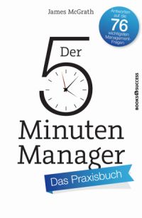 Der 5-Minuten-Manager – Das Praxisbuch