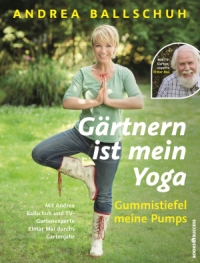Gärtnern ist mein Yoga. Gummistiefel meine Pumps.